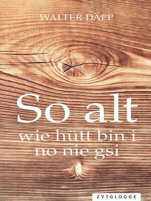 cover image of So alt wie hütt bin i no nie gsi